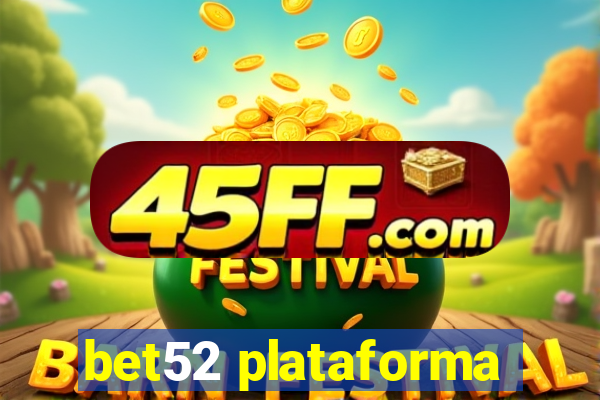 bet52 plataforma